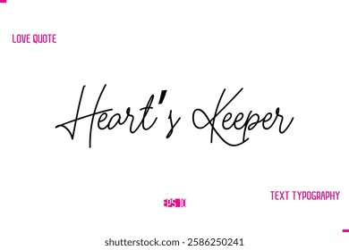 Heart’s Keeper Stylish Typography Lettering Text Love Saying