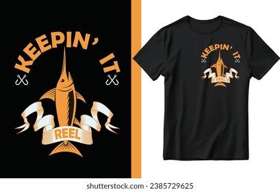 Keepin' it reel t shirt design, fishing t shirt design, fish