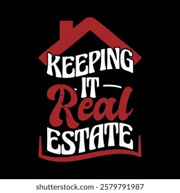 Keeping It Real Estate - Funny Saying Vintage T Shirt Design