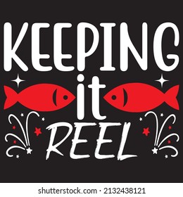keeping it reel, fishing svg design
