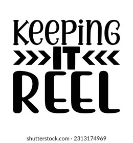 Keeping It Reel,  Fishing SVG Quotes Design Template