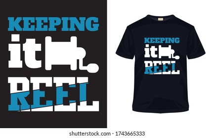 "keeping it reel" fishing typography vector t-shirt.