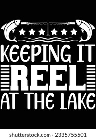 Keeping it reel at the lake vector art design, eps file. design file for t-shirt. SVG, EPS cuttable design file