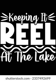 Keeping it reel at the lake vector art design, eps file. design file for t-shirt. SVG, EPS cuttable design file