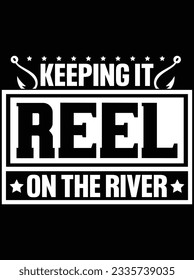 Keeping it reel on the river vector art design, eps file. design file for t-shirt. SVG, EPS cuttable design file