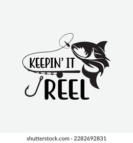 Keeping It Reel Shirt Funny Fishing Sayings