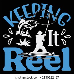 Keeping It Reel t-Shirt design, vector file.