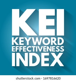 KEI Keyword Effectiveness Index - compares the count result with the number of competing web pages to pinpoint which keywords are most effective, acronym text concept background