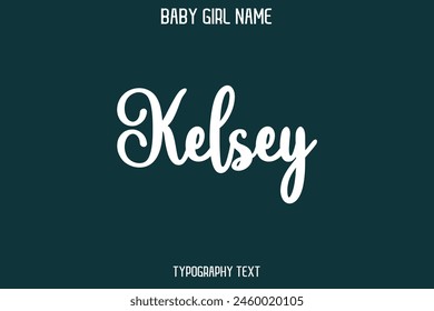 Kelsey Female Name - in Stylish Lettering Cursive Typography Text