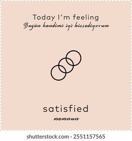 Bugün kendimi iyi hissediyorum
Translate:Today I'm feeling