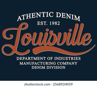 Kentucky Louisville Authentic Denim Department of Industries college league slogan print for graphic tee t-shirt or sweatshirt hoodie.