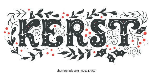 Kerst (Dutch word for Christmas). Hand drawn winter holiday image. Christmas lettering with decorative design elements. This illustration can be used as a greeting card, poster or print.