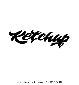 Ketchup. Premium handmade vector lettering and calligraphy phrase. Vector illustration.