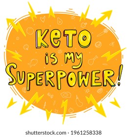 Keto diet lettering quote. Keto is my superpower. Hand drawn doodle vector illustration inscription. Ketogenic eating slogan with energy charges. Healthy nutrition poster, banner design, t-shirt