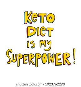 Keto diet vector doodle lettering quote. Keto diet is my superpower. Slogan for banner, poster, t-shirt o card design. Handwritten inscription isolated on white background