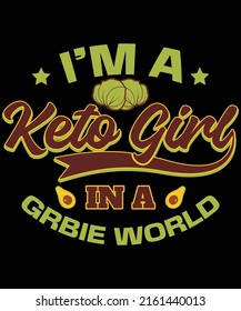 I'm a keto girl in a garbie world t-shirt design
