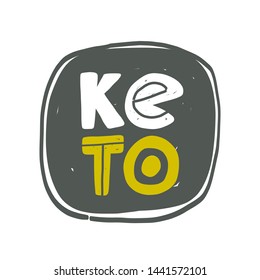Keto. Hand drawn lettering, quote sketch typography. Motivational handwritten phrase. Vector inscription slogan. Inspirational poster, t shirt design, print, placard, postcard, card