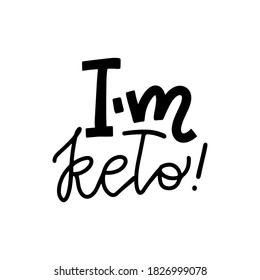 I'm Keto hand drawn lettering words for overlay, print. Typographic sign for packaging, menu. Healthy lifestyle. High Carb diet