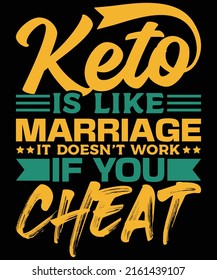 Keto is like marriage it doesn't work if you cheat t-shirt design