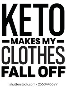 Keto makes my clothes fall off T-shirt, Vector File