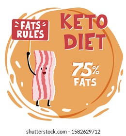 Ketogenic diet, conceptual vector illustration. Funny illustration of bacon with quote Fats rules. Creative hand draw font. Healthy Food for Healthy Slimming