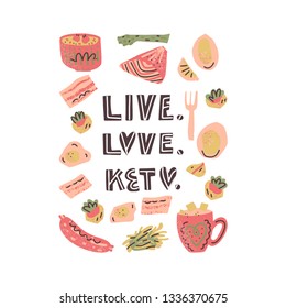 Ketogenic diet vector set. Hand lettering quote - Live.Love.Keto. - with different illustrations around. Unique typography poster for your designs:t-shirts,bags,posters,merch.