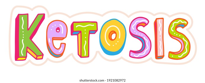 Ketosis lettering doodle hand drawn title. Colorful funny letters in word ketosis. The metabolic state of concentration ketones in the blood with keto foods on a ketogenic diet. Vector illustration 