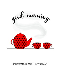 Kettle and cups. The inscription is a good morning. Vector Graphics EPS 10.