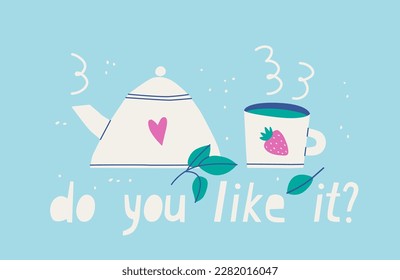 Kettle for heating water and mug of hot tea with strawberry print. Lettering do you like it? Cute illustration for tea lovers.