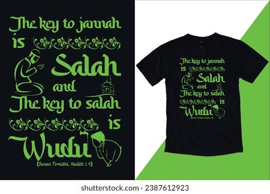 The key to Jannah is salah and the key to salah is Wudu || Typography t-shirt design || Religious quotes || Vector, font and color concept. 