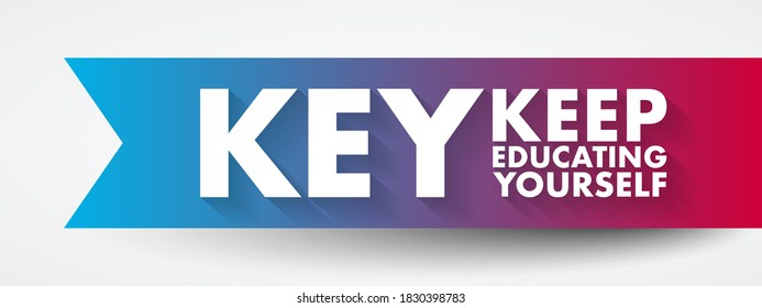 KEY - Keep Educating Yourself acronym, education concept background