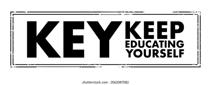 KEY - Keep Educating Yourself acronym text stamp, education concept background