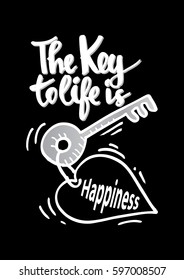 The key to life is happiness.  Quotes motivation.
