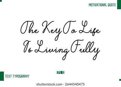 A Chave Para A Vida É Viver Totalmente Moderno Texto Typescript Trendy Inspirational Legenda