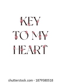 Key to my heart flat vector lettering. Classical calligraphy text for happy Valentine's Day for Lovely people. Phrase with cartoon flowers and leaves. Isolated color clipart for scrapbook