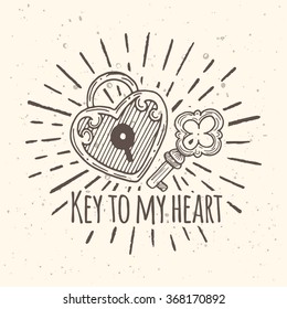 Key to my heart. Hand drawn vintage vector illustration. T-skirt, poster, banner, motivation.