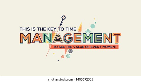 Key of time management. Time management quote in modern typography. Management concept for wall graphics and typography poster.