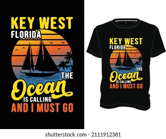 Key West Florida the Ocean Is Calling and I must Go T-Shirt, Sailing T-shirt Design Graphic Vector.