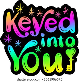 keyed into you valentines day colorful bright rainbow graphic design