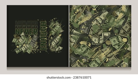 Khaki green camouflage label, seamless pattern with 100 US dollar bills, grunge paint brush strokes, halftone, text Never Enough. Greed concept. Good for apparel, fabric, textile design. Not AI