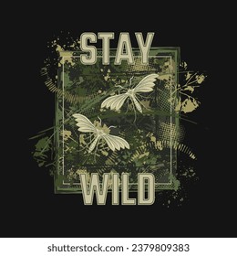 Khaki green rectangular camouflage label with butterfly, splattered paint, paint brush strokes, leaves, halftone shapes, text Stay Wild. Grunge texture. For sport goods, textile design. Not AI