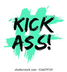 Kick Ass! (Brush Lettering Vector Illustration Design)