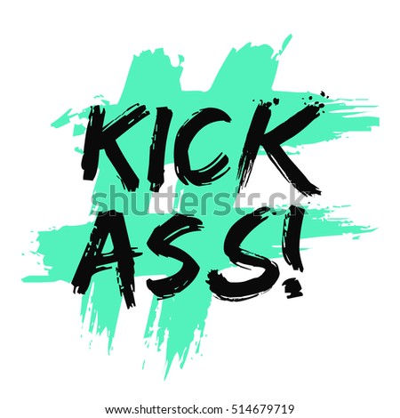 Kick Ass! (Brush Lettering Vector Illustration Design)