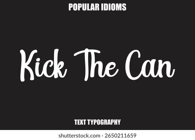 Kick The Can text Calligrathy Stylist Idioms