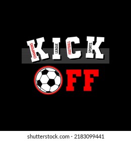 kick off football stylish t-shirt and apparel abstract design. Vector print, typography, poster. Global swatches.
