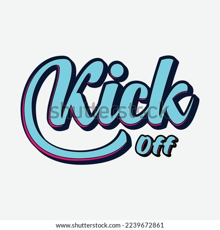 Kick Off.3d Text effect t-shirt design.Rugby wisdom t-shirt for funs.
