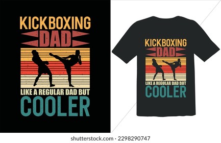 kickboxing Dad Like A Regular Dad But Cooler Funny Dad Lover Retro Vintage Father's Day t Shirt Design,happy father's day t shirt,happy father's day t shirt,Dad quotes t shirt designs