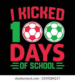 I Kicked 100 Days Of School T-Shirt Design.