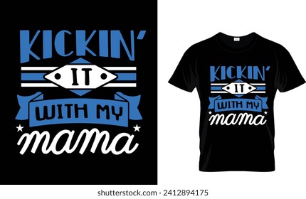 Kickin It With My Mama T-shirt design,