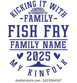 Kicking It With My Kinfolk, family fish fry 2025 (family Name)